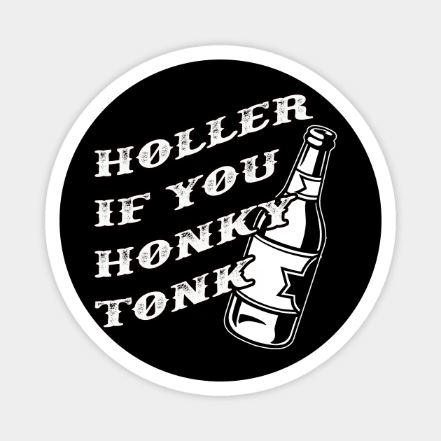 Holler If You Honky Tonk Magnet by djbryanc